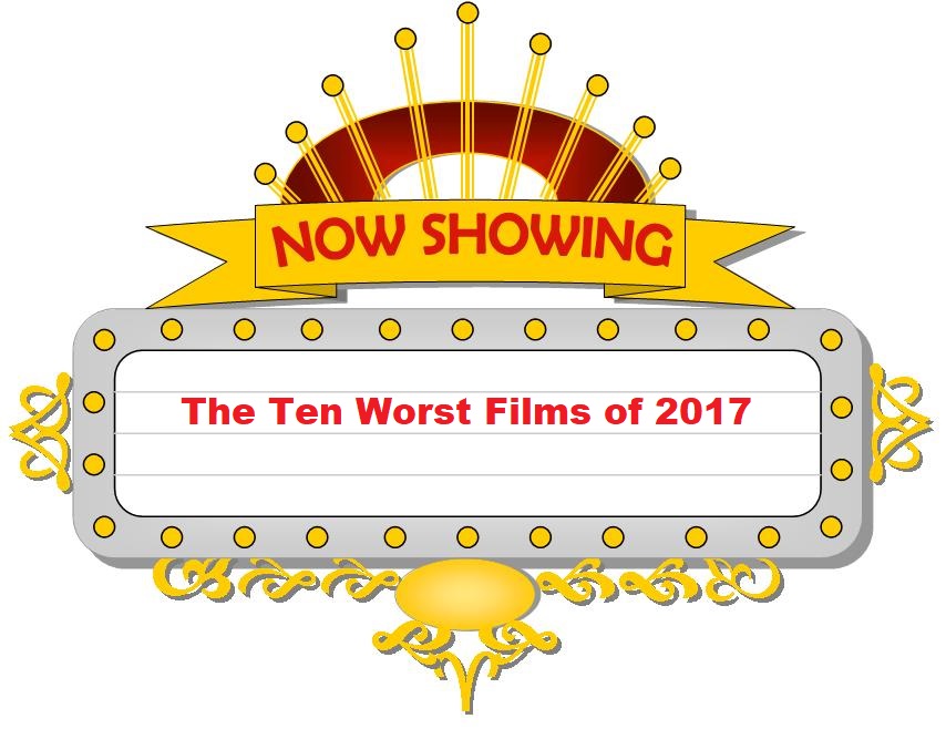 The Ten Worst Films of 2017